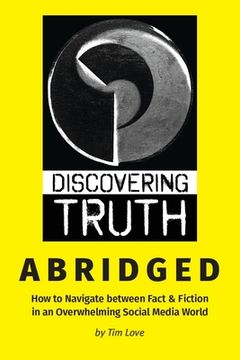 portada Discovering Truth Abridged: How to Navigate between  Fact & Fiction in an Overwhelming Social Media World (en Inglés)