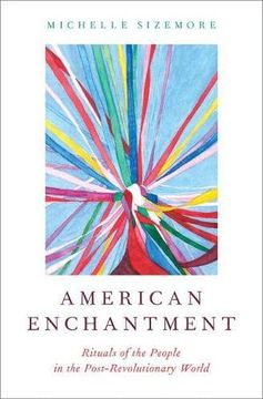 portada American Enchantment: Rituals of the People in the Post-Revolutionary World (en Inglés)