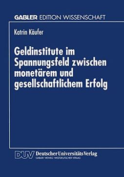 portada Geldinstitute im Spannungsfeld Zwischen Monetärem und Gesellschaftlichem Erfolg (en Alemán)
