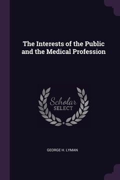 portada The Interests of the Public and the Medical Profession (en Inglés)