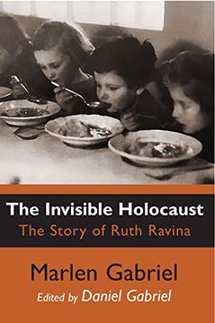 portada The Invisible Holocaust: The Story of Ruth Ravina (in English)