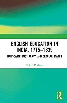 portada English Education in India, 1715-1835: Half-Caste, Missionary, and Secular Stages (in English)