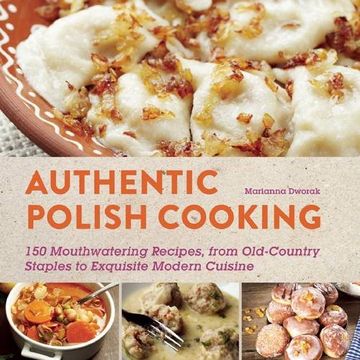 portada Authentic Polish Cooking: 120 Mouthwatering Recipes, from Old-Country Staples to Exquisite Modern Cuisine 