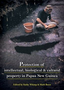 portada Protection of intellectual, biological & cultural property in Papua New Guinea (en Inglés)