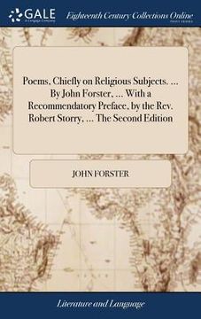 portada Poems, Chiefly on Religious Subjects. ... By John Forster, ... With a Recommendatory Preface, by the Rev. Robert Storry, ... The Second Edition (en Inglés)