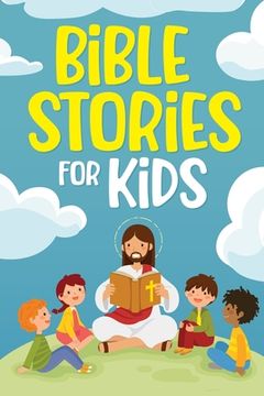 portada Bible Stories for Kids: Timeless Christian Stories to Grow in God's Love: Classic Bedtime Tales for Children of Any Age: a Collection of Short (en Inglés)