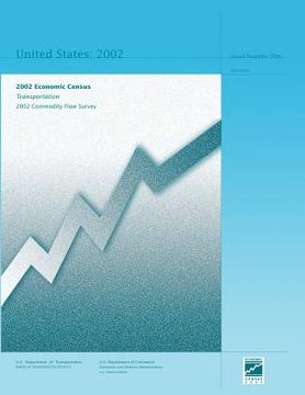 portada 2002 Economic Census: Transportation 2002 Commodity Flow Survey (en Inglés)