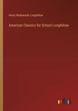 portada American Classics for School Longfellow (en Inglés)