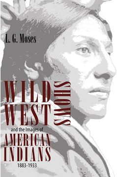 portada wild west shows and the images of american indians, 1883-1933 (in English)