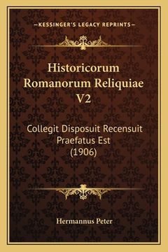 portada Historicorum Romanorum Reliquiae V2: Collegit Disposuit Recensuit Praefatus Est (1906) (in Latin)