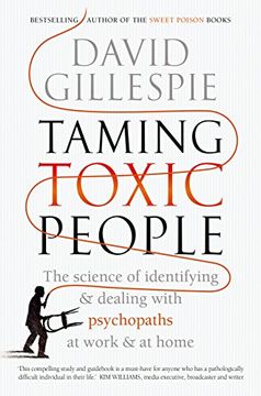 portada Taming Toxic People: The Science of Identifying and Dealing With Psychopaths at Work & at Home (en Inglés)