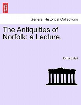 portada the antiquities of norfolk: a lecture. (in English)