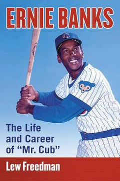 portada Ernie Banks: The Life and Career of Mr. Cub (en Inglés)