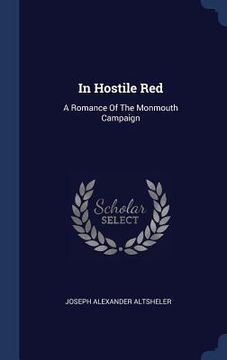 portada In Hostile Red: A Romance Of The Monmouth Campaign (in English)