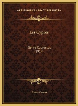 portada Les Cypres: Genre Cupressus (1914) (in French)