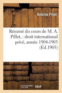 portada Résumé Du Cours de M. A. Pillet: Droit International Privé, Année 1904-1905 (en Francés)