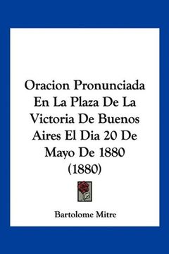 portada Oracion Pronunciada en la Plaza de la Victoria de Buenos Aires el dia 20 de Mayo de 1880 (1880)