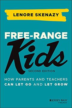 portada Free-Range Kids: How Parents and Teachers can let go and let Grow 
