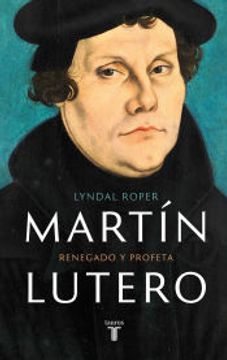 portada Martín Lutero: Renegado y Profeta (in Spanish)
