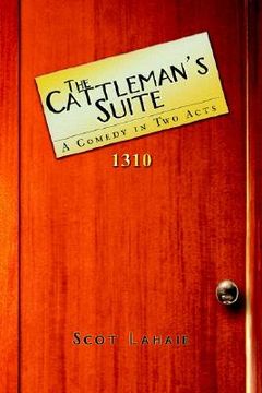 portada the cattleman's suite: a comedy in two acts (en Inglés)