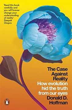 portada The Case Against Reality: How Evolution hid the Truth From our Eyes (in English)