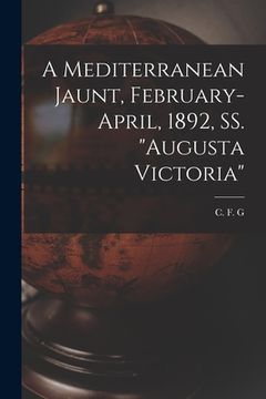 portada A Mediterranean Jaunt, February-April, 1892, SS. "Augusta Victoria" [microform] (en Inglés)