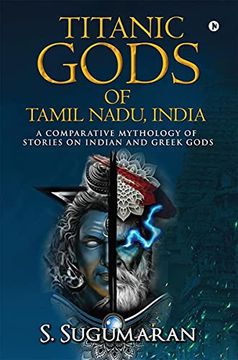 portada Titanic Gods of Tamil Nadu, India: A Comparative Mythology of Stories on Indian and Greek Gods (en Inglés)