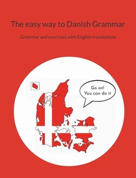 portada The easy way to Danish Grammar: Grammar and exercises with English translations (en Inglés)