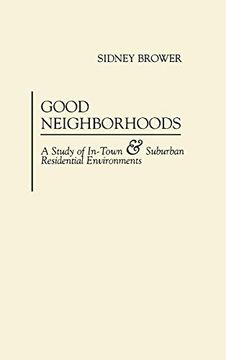 portada Good Neighborhoods: A Study of In-Town and Suburban Residential Environments (in English)