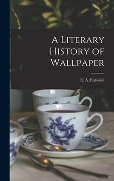 portada A Literary History of Wallpaper (en Inglés)
