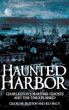 portada Haunted Harbor: Charleston's Maritime Ghosts and the Unexplained (en Inglés)