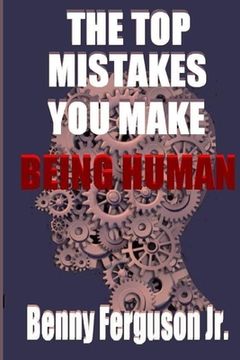 portada The Top Mistakes You Make Being Human (en Inglés)