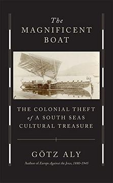 portada The Magnificent Boat: The Colonial Theft of a South Seas Cultural Treasure (en Inglés)