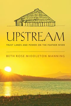 portada Upstream: Trust Lands and Power on the Feather River