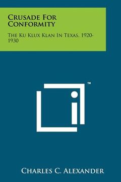 portada crusade for conformity: the ku klux klan in texas, 1920-1930 (en Inglés)
