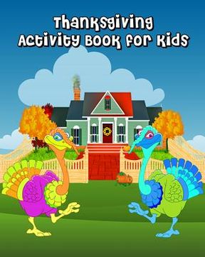 portada Thanksgiving Activity Book for Kids: Coloring, Mazes, Find 2 Same Pictures! (en Inglés)