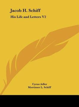portada jacob h. schiff: his life and letters v2 (en Inglés)
