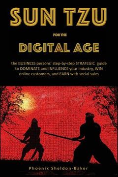 portada Sun Tzu for the Digital Age: the BUSINESS persons' step-by-step STRATEGIC guide to DOMINATE and INFLUENCE your industry, WIN online customers, and (in English)