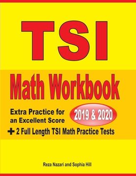portada TSI Math Workbook 2019 & 2020: Extra Practice for an Excellent Score + 2 Full Length TSI Math Practice Tests (en Inglés)