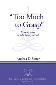 portada "Too Much to Grasp": Exodus 3:13-15 and the Reality of God (en Inglés)