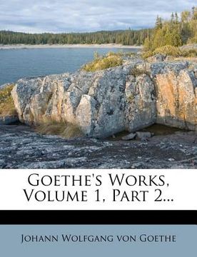 portada goethe's works, volume 1, part 2... (en Inglés)