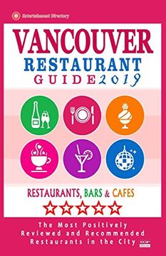 portada Vancouver Restaurant Guide 2019: Best Rated Restaurants in Vancouver, Canada - 500 Restaurants, Bars and Cafés Recommended for Visitors, 2019 (en Inglés)