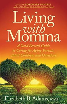portada Living With Momma: A Good Person's Guide to Caring for Aging Parents, Adult Children, and Ourselves (en Inglés)