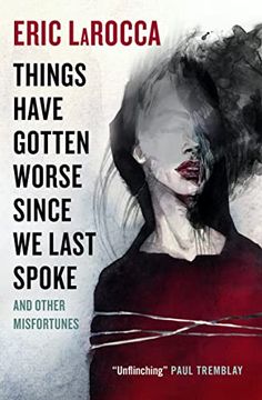 portada Things Have Gotten Worse Since we Last Spoke and Other Misfortunes (in English)