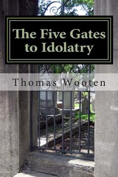 portada The Five Gates to Idolatry (en Inglés)