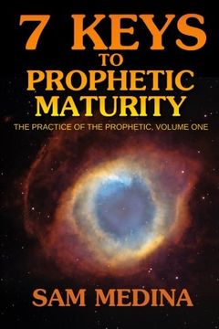 portada 7 Keys to Prophetic Maturity (The Practice of the Prophetic)
