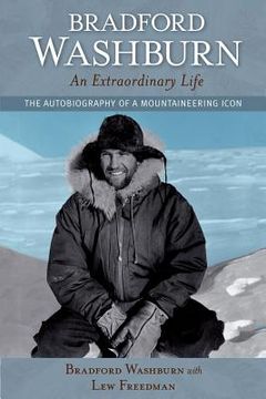 portada bradford washburn, an extraordinary life: the autobiography of a mountaineering icon (en Inglés)
