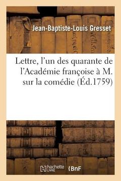 portada Lettre, l'Un Des Quarante de l'Académie Françoise, À M Sur La Comédie (in French)