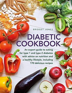 portada The Diabetic Cookbook: An Expert Guide to Eating for Type 1 and Type 2 Diabetes, With Advice on Nutrition and a Healthy Lifestyle, and With 170 Delicious Recipes 