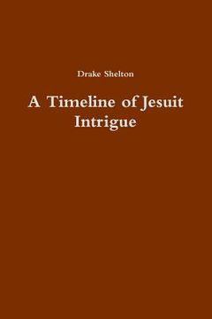 portada A Timeline of Jesuit Intrigue (en Inglés)
